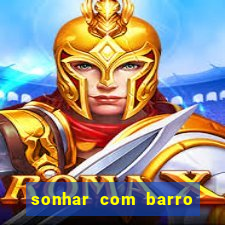 sonhar com barro jogo do bicho